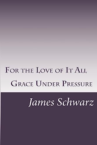 For the Love of It All Grace Under Pressure