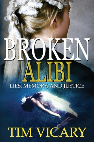 Broken Alibi Lies, Memory and Justice