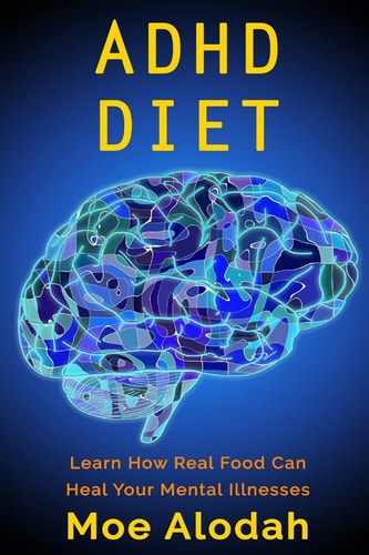 ADHD Diet Learn How Real Food Can Heal Your Mental Illnesses