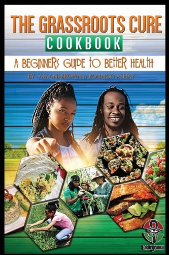 The Grassroots Cure Cookbook A Beginners Guide to Better Health