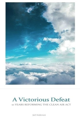 A Victorious Defeat 10 Years Reforming the Clean Air Act