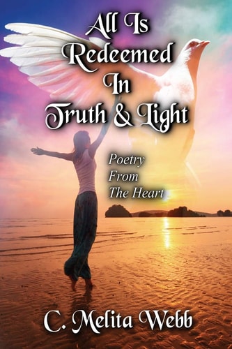 All Is Redeemed in Truth and Light Poetry from the Heart
