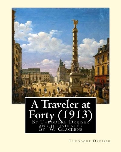 A Traveler at Forty (1913), By Theodore Dreiser and Illustrated By W. Glackens William James Glackens (March 13, 1870 - May 22, 1938) was an American Realist Painter and One of the Founders of the Ashcan School of American Art.