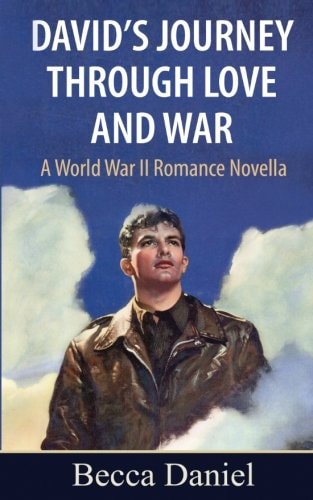 David's Journey Through Love and War A World War II Romance Novella