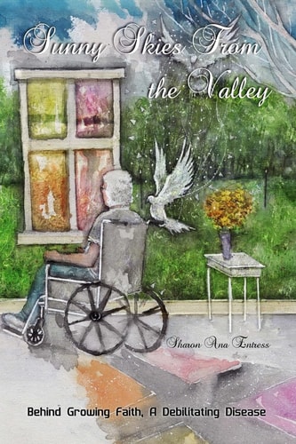 Sunny Skies from the Valley Behind Growing Faith, a Debilitating Disease
