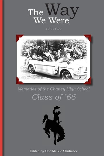 The Way We Were, 1953-1966 Memories of the Chaney High School Class Of '66