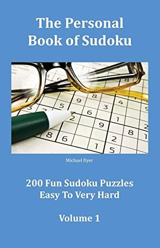 The Personal Book of Sudoku Volume 1 200 Fun Sudoku Puzzles Easy To Very Hard