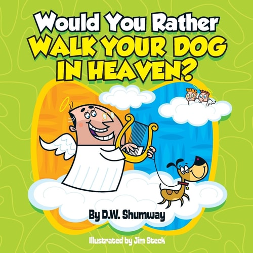 Would You Rather Walk Your Dog in Heaven? Would You Rather #2