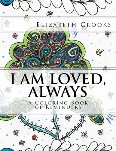 I Am Loved, Always A Coloring Book of Reminders