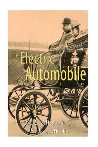The Electric Automobile Its Construction, Care, and Operation