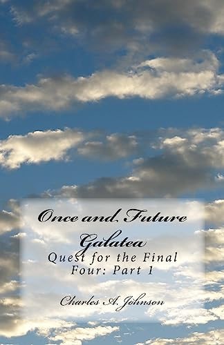 Once and Future Galatea Quest for the Final Four: Part 1