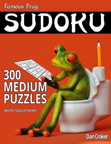 Famous Frog Sudoku 300 Medium Puzzles With Solutions A Bathroom Sudoku Series Book