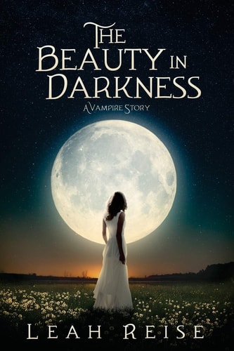 The Beauty in Darkness A Vampire Story