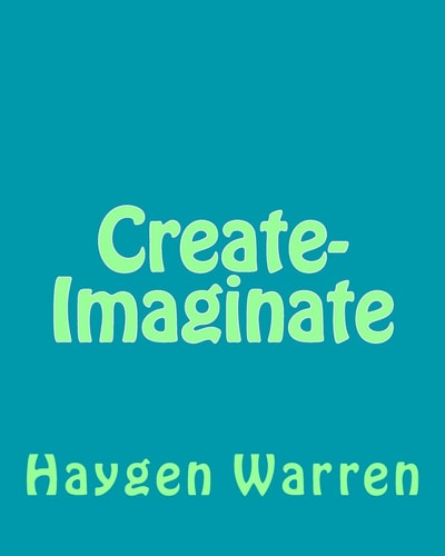 Create-Imaginate Create-Imaginate Is an Book about How We Humans Have Created and Imagined in So Many Ways