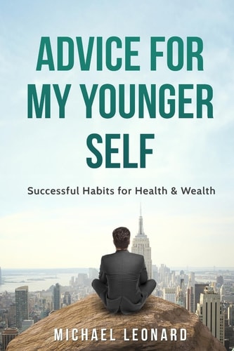 Advice for My Younger Self Successful Habits for Health and Wealth
