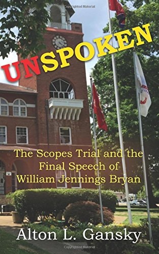Unspoken The Scopes Trial and the Final Speech of William Jennings Bryan
