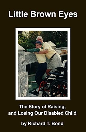 Little Brown Eyes The Story of Raising, and Losing Our Disabled Child