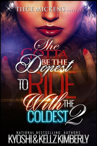She Gotta Be the Dopest to Ride with the Coldest 2
