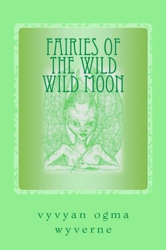 Fairies of the Wild Wild Moon Real Encounters with Extradimensionals