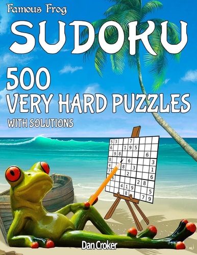Famous Frog Sudoku 500 Very Hard Puzzles With Solutions A Beach Bum Sudoku Series Book