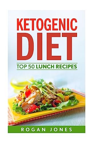 Ketogenic Diet Top 50 Lunch Recipes