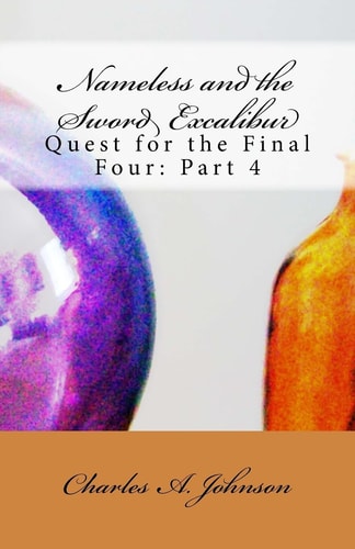 Nameless and the Sword Excalibur Quest for the Final Four: Part 4
