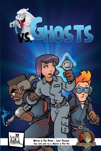 Vs. Ghosts Complete Ghosthunting Tabletop Roleplaying Game