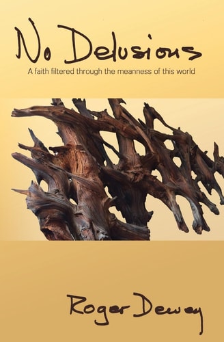 No Delusions A Faith Filtered Through the Meanness of This World