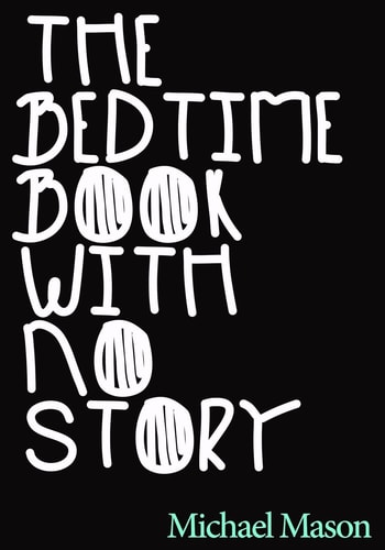 The Bedtime Book with No Story The Only Bedtime Book in the World with No Story
