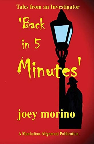 'Back in 5 Minutes' Tales from an Investigator