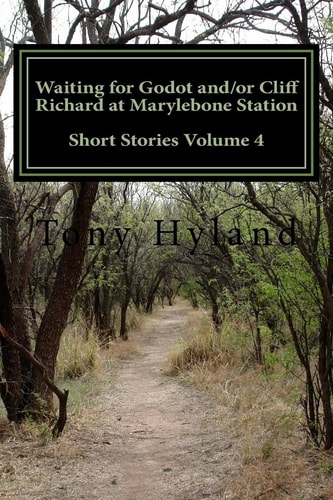Waiting for Godot And/or Cliff Richard at Marylebone Station Short Stories Volume 4