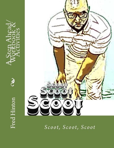 A Step Ahead/ Workbook and Activities Scoot, Scoot, Scoot