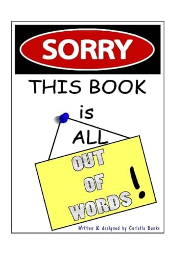 Sorry, This Book Is All Out of Words!