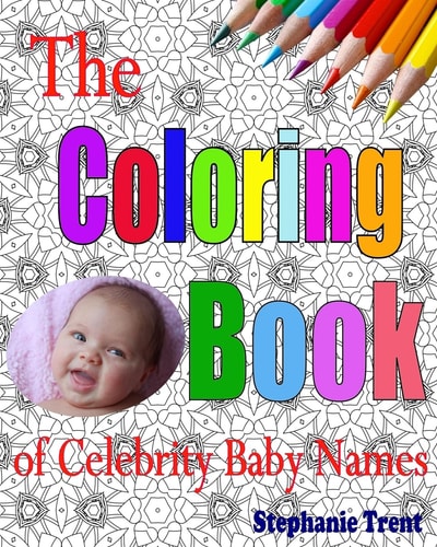 The Coloring Book of Celebrity Baby Names The Adult Coloring Book of Choosing a Celebrity Baby Name