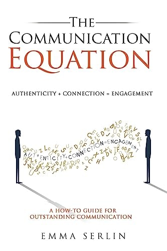 The Communication Equation A How to Guide for Outstanding Communication