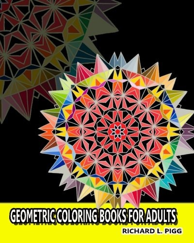 Geometric Coloring Books for Adults A Geometric Mandalas Pattern Coloring Book for Adults