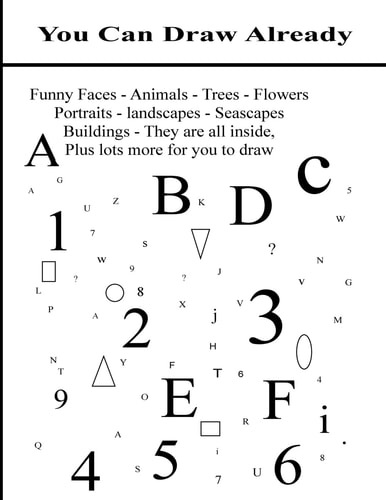 You Can Draw Already Every Subject Is Made Up from Letters, Shapes and Numerals Which You Can Draw Already!