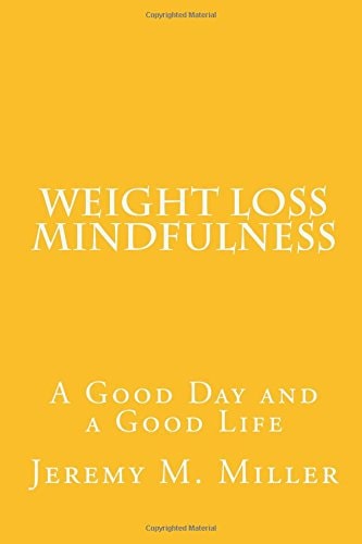 Weight Loss Mindfulness A Good Day and a Good Life