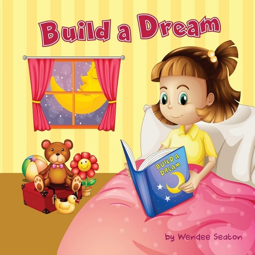 Build a Dream What Kind of Dream Would You Build?