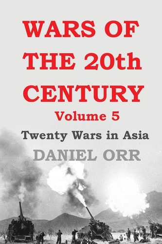 Wars of the 20th Century Volume 5: Twenty Wars in Asia