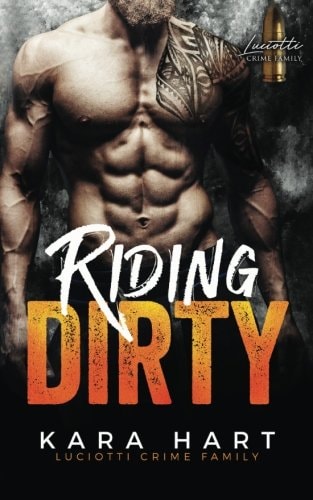 Riding Dirty Luciotti Crime Family (A Bad Boy Mafia Romance)