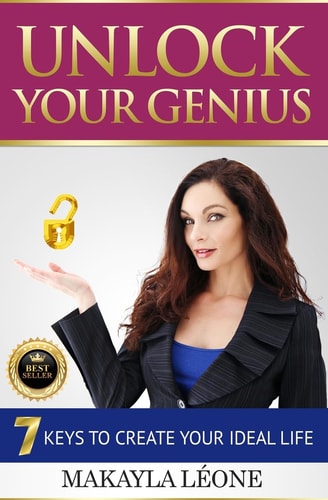 Unlock Your Genius 7 Keys to Creating Your Ideal Life