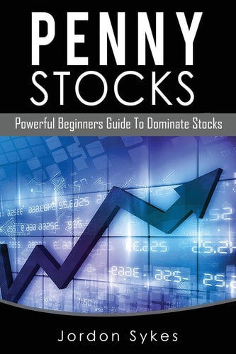 Penny Stocks Powerful Beginners Guide To Dominate Stocks