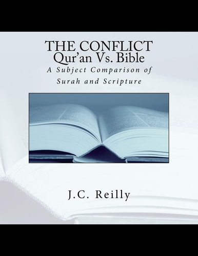 The Conflict Qur'an Vs. Bible A Subject Comparison of Surah and Scripture
