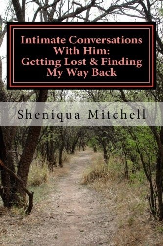 Intimate Conversations with Him Getting Lost and Finding My Way Back