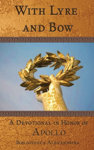 With Lyre and Bow A Devotional in Honor of Apollo