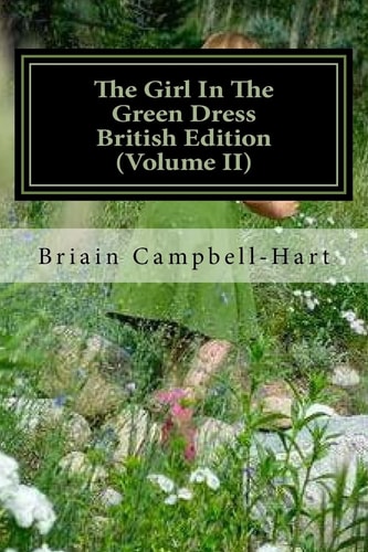 The Girl In The Green Dress British Edition (Volume II) The Socio-Political Poetry Of Briain Campbell-Hart