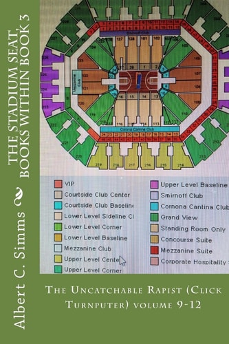 The Stadium Seat, Books Within Book 3 The Uncatchable Rapist (Click Turnputer) Volume 9-12