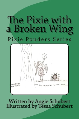 The Pixie with a Broken Wing Pixie Ponders Series