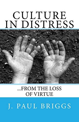 Culture in Distress ... from the Loss of Virtue